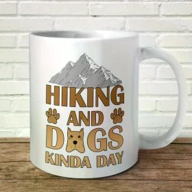 Hiking And Dogs Kind Of Day Mug Gift Funny Present Birthday Christmas Pet Animal Lover Camping Wild